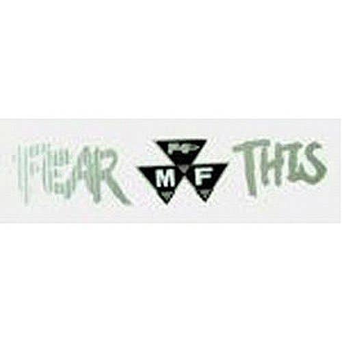 116974 | Massey Ferguson "FEAR THIS"  Decal | Massey Ferguson F40 GC1705 GC1710 GC1720 GC2300 GC2400 GC2600 Super 90 TE20 TEA20 TO20 TO30 TO35 20 20 25 30 30 31 31 35 40 40 50 50 50A 50A 60 60 65 65 70 70 80 80 85 88 95 97 98 98 99 130 133 135 140 148 |