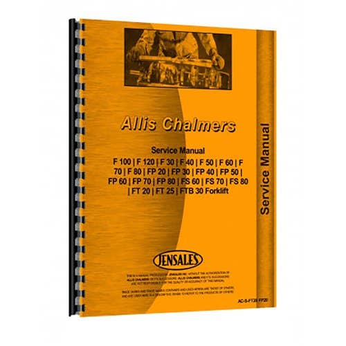 184172 | Service Manual | Allis Chalmers F30 F40 F40 F50 F50 F60 F70 F80 F100 F120 FP40 FP50 FP60 FP60 FP70 FP70 FP80 |